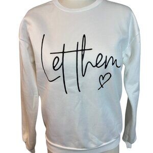 LET THEM white sweatshirt NWOT Size Small